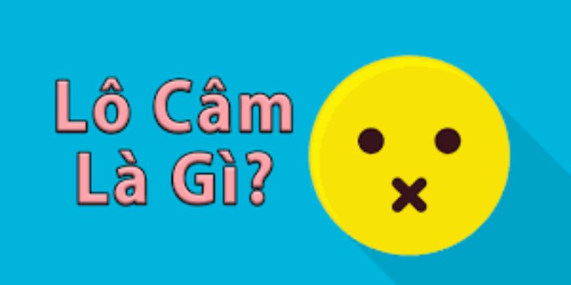 Lô đầu câm đánh con gì - Khái niệm