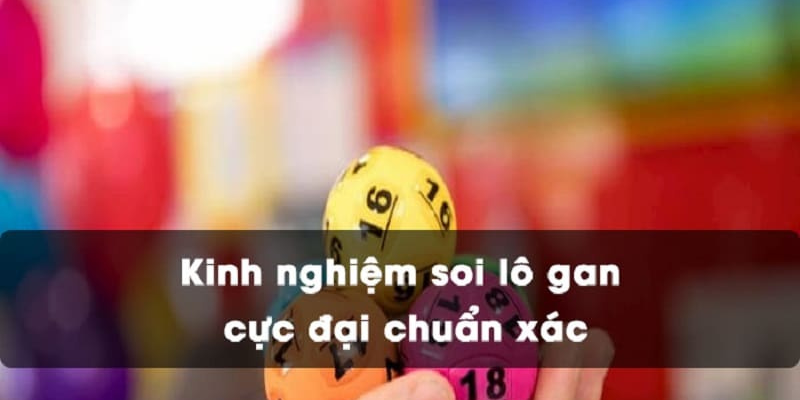 Cách nhận biết lô gan cực đại, lô tô gan