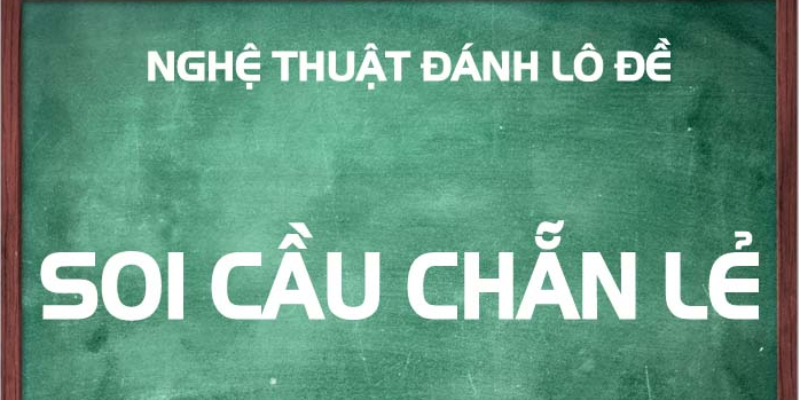 Hướng dẫn cách soi cầu chẵn lẻ đơn giản nhất 