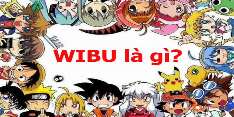 Tìm hiểu wibu là gì?