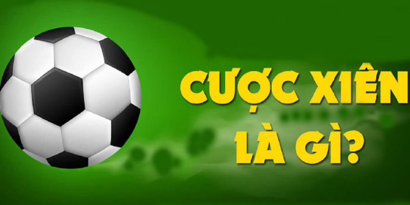 Tìm hiểu cược xiên là gì?