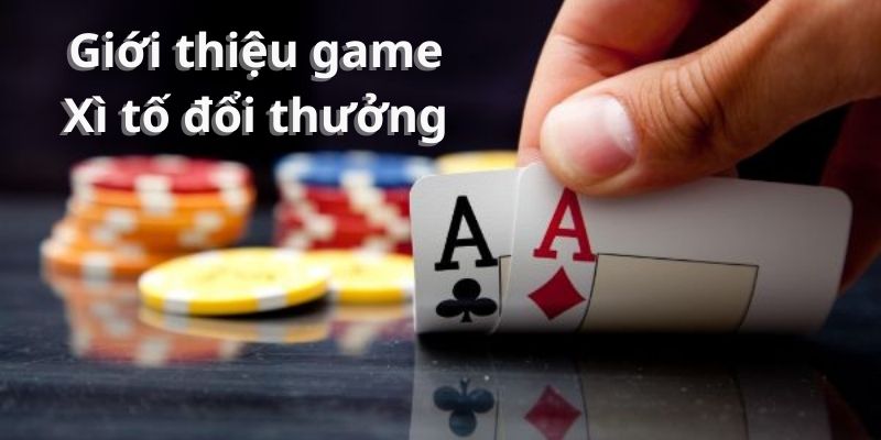 Tìm hiểu về thuật ngữ game xì tố đổi thưởng
